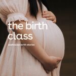 The Birth Class by Australian Birth Stories